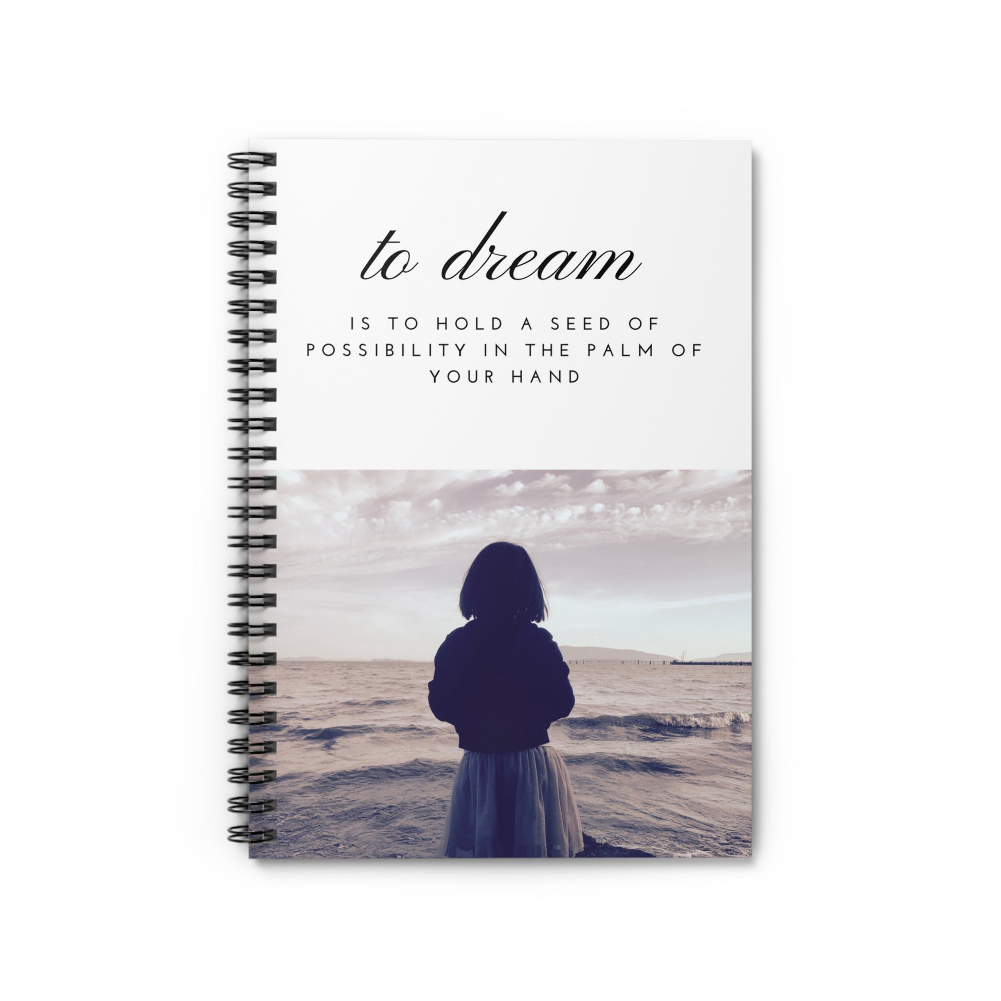 "To Dream Is To Plant Possibilities" - Spiral Notebook for Visionaries and Creators - 689 Designs